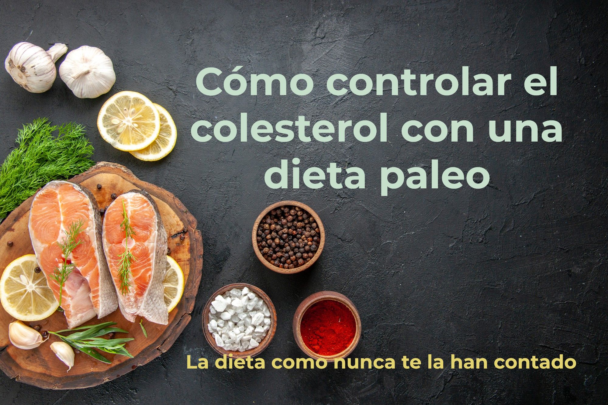 Cómo controlar el colesterol con una dieta paleo: alimentos recomendados y prohibidos